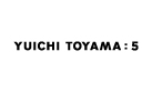 YUICHI TOYAMA：5(ユウイチトヤマ ファイブ)
