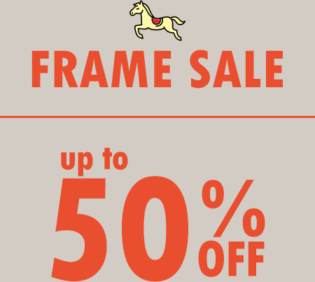 FRAME SALE up to 50%OFF